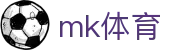 mk体育 - MS多项目 | 综合体育直播中心